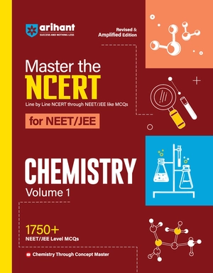 Arihant's Master The NCERT For NEET /JEE 2025 Chemistry Volume-1 | 1750+ MCQ | Revised & Amplified Edition | Line By Line NCERT Image 1