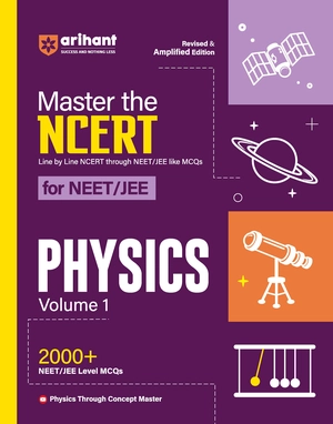Arihant's Master The NCERT For NEET /JEE 2025 Physics Volume-1 | 2000+ MCQ | Revised & Amplified Edition | Line By Line NCERT