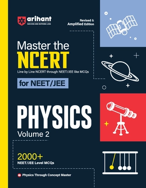 Arihant's Master The NCERT For NEET /JEE 2025 Physics Volume-2 | 2000+ MCQ | Revised & Amplified Edition | Line By Line NCERT Image 1