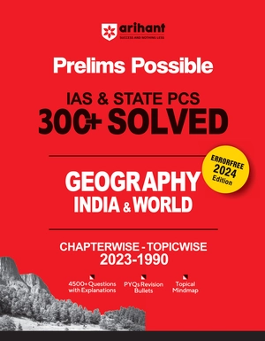 Prelims Possible IAS and State PCS Examinations 300+ Solved Chapterwise Topicwise (1990-2023) Geography India & World
