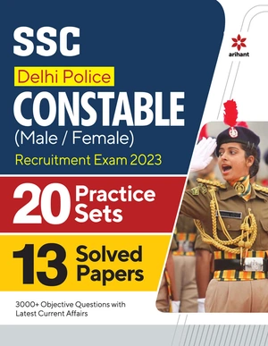 SSC Delhi Police Constable (Male/ Female) Recruitment Exam 2023 20 Practice Sets 13 Solved Papers